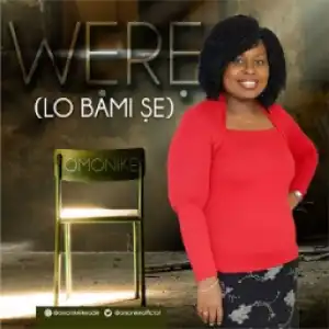 Omonike - Were Lo Bami Se